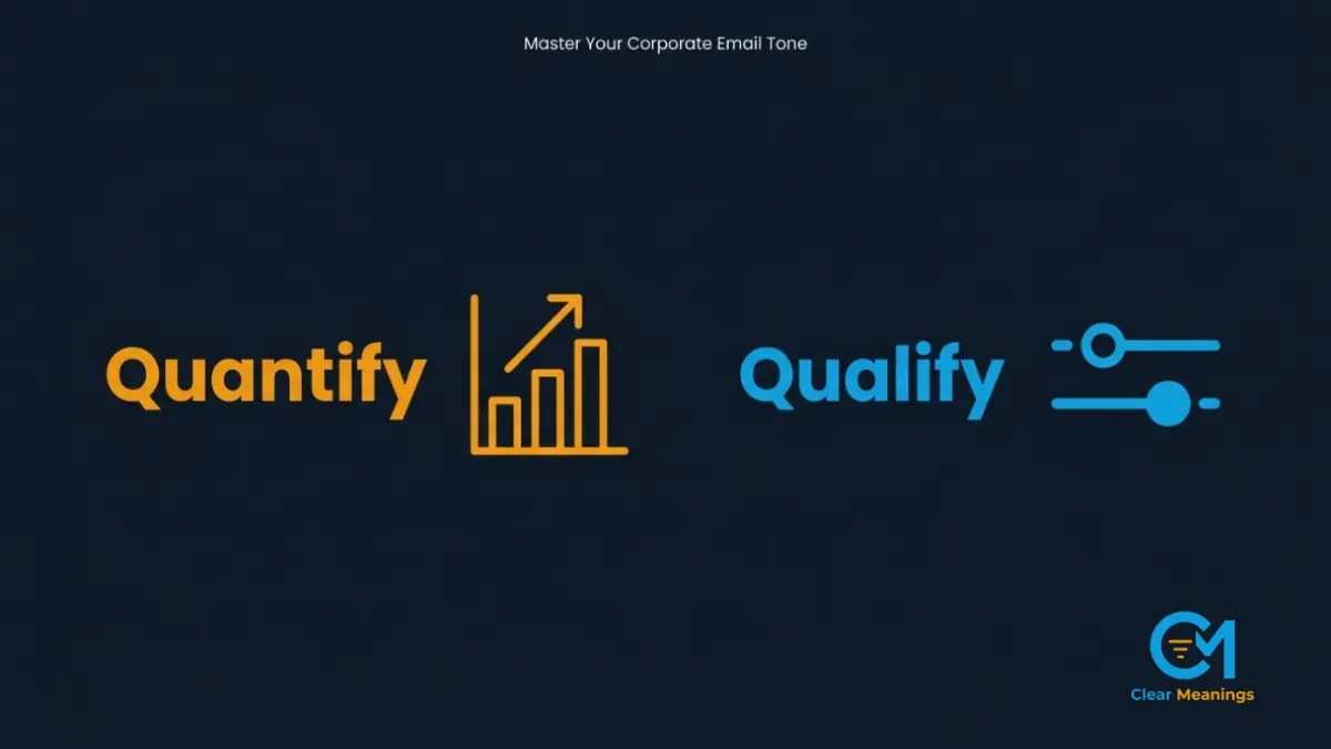 Quantify vs Qualify: Sound Smart Without Sounding Aggressive
